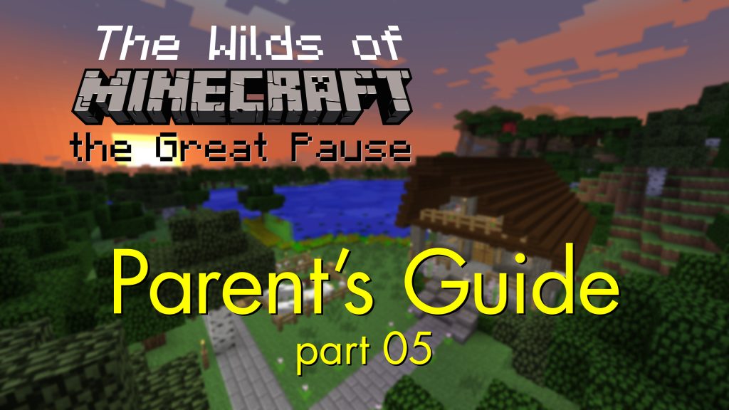 part 05 - Parent’s Guide to playing MINECRAFT